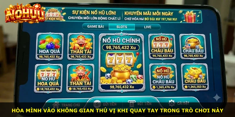 Hòa mình vào không gian thú vị khi quay tay trong trò chơi này
