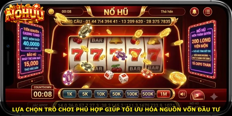 Lựa chọn trò chơi phù hợp giúp tối ưu hóa nguồn vốn đầu tư