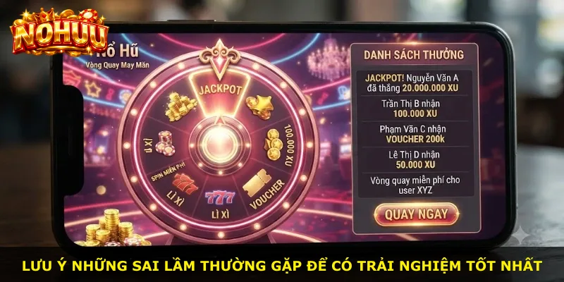 Lưu ý những sai lầm thường gặp để có trải nghiệm tốt nhất
