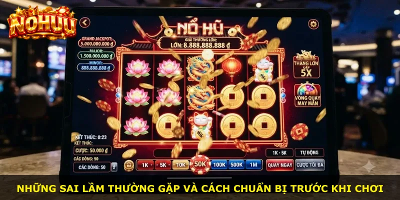 Những sai lầm thường gặp và cách chuẩn bị trước khi chơi