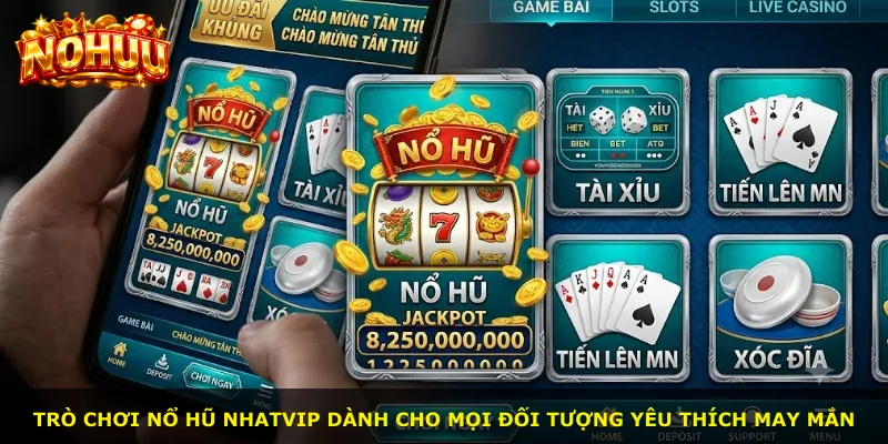 Trò chơi Nổ Hũ Nhatvip dành cho mọi đối tượng yêu thích may mắn
